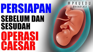 Persiapan Operasi Caesar | #PKUEDU
