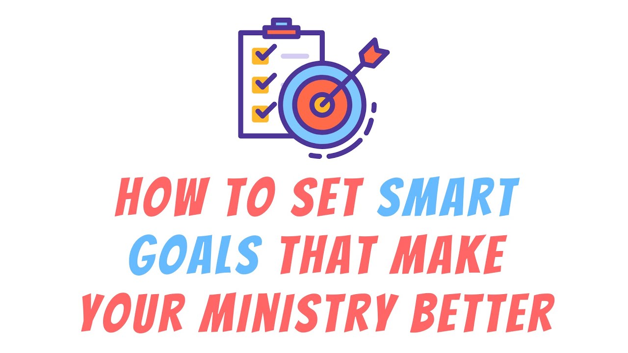 How to Set SMART Goals That Make Your Youth Ministry Better YouTube