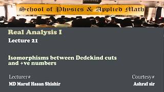 Real Analysis I . Lec - 21  Isomorphisms between Dedekind cuts and +ve numbers