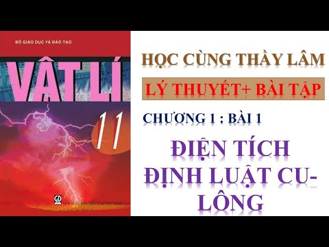 Video VẬT LÝ 11- BÀI 1 - ĐIỆN TÍCH & ĐỊNH LUẬT CULÔNG ||... - youtube