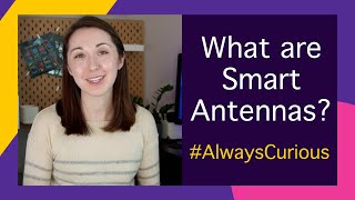 What Are Smart Antennas?! #AlwaysCurious by Alex Dainis 7,580 views 3 years ago 10 minutes, 4 seconds