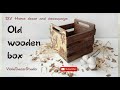 Old wooden box  decoupage  decor tutorials  diy home decor