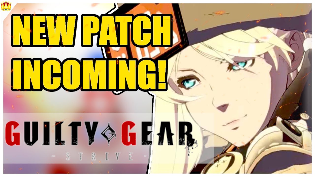 NEW Guilty Gear Strive PATCH Incoming! | What Do We Want To See?