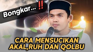 BONGKAR‼️ CARA MENSUCIKAN AKAL,QOLBU DAN RUH - BUYA ARRAZY HASYIM