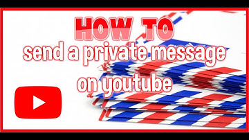 How to send a private message to someone on youtube