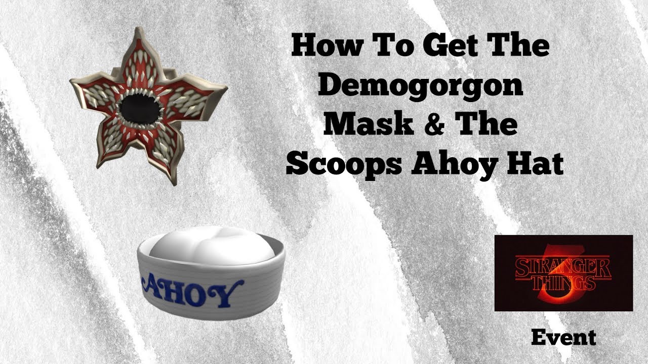 Roblox Time Stranger Things 3 Event How To Get The Demogorgon Mask The Scoops Ahoy Hat - event free items scoops ahoy hat and demogorgon mask roblox stranger things