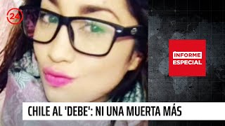 Informe Especial: "Chile al 'debe': Ni una muerta más" | 24 Horas TVN Chile