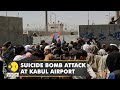 Suicide bomb attack at Kabul's Hamid Karzai International Airport | Latest World English News | WION