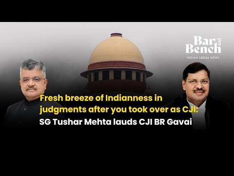 Fresh breeze of Indianness in judgments after you took over: SG Tushar Mehta lauds CJI BR Gavai