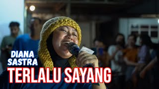 TERLALU SAYANG DIANA SASTRA || OBROG KELILING ONLINE