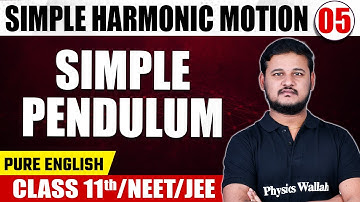 SIMPLE HARMONIC MOTION 05 | Simple Pendulum | Physics | Class 11th/NEET/JEE