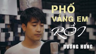 PHỐ VẮNG EM RỒI - ĐƯỜNG HƯNG || Tình khúc nhạc vàng. 4K OFFICIAL