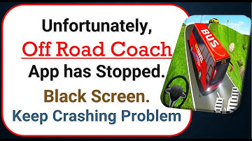 How To Fix Unfortunately, Off Road Coach Bus App has stopped | Keeps Crashing Problem in Android