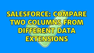 Salesforce: Compare two columns from different data extensions (2 Solutions!!)