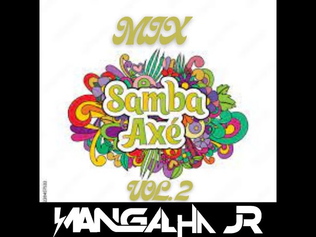 MIX SAMBA AXE VOL.2 DJ MANGALHA JR class=
