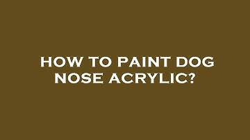 How to paint dog nose acrylic?