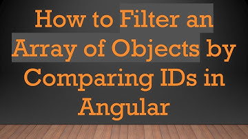 How to Filter an Array of Objects by Comparing IDs in Angular