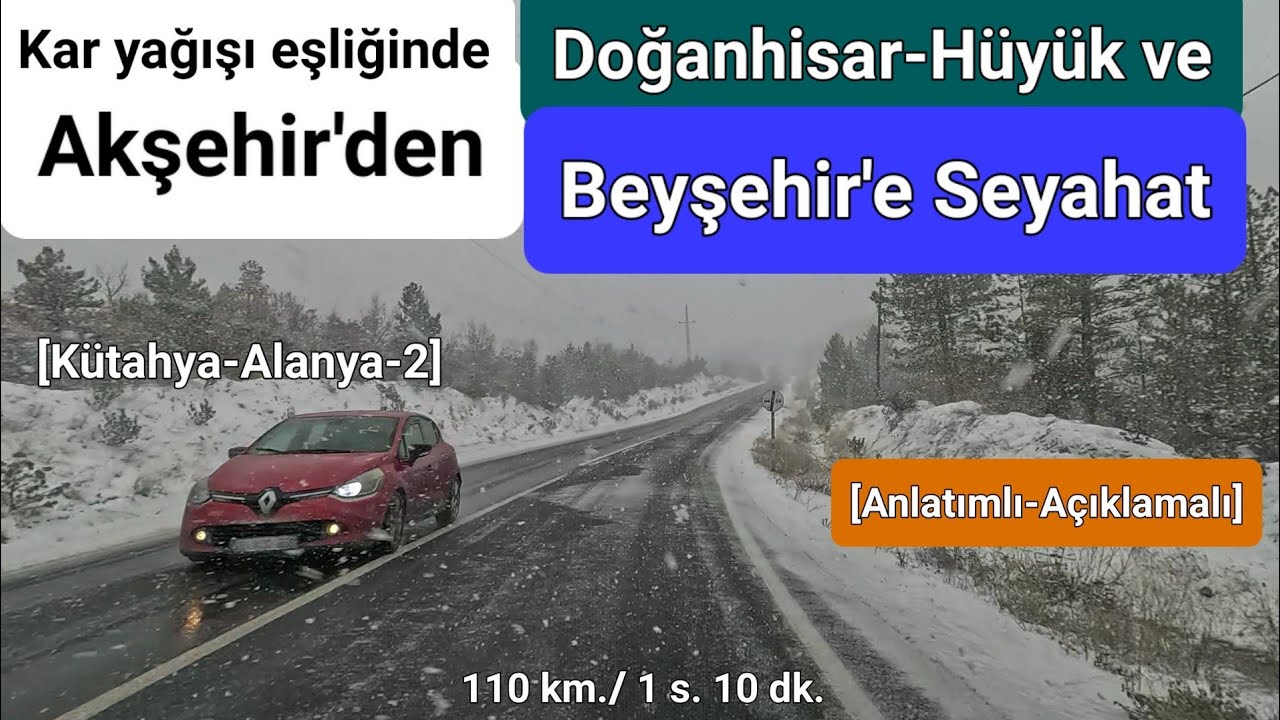 Kar Yağışı Eşliğinde, Akşehir'den Doğanhisar, Hüyük ve Beyşehir'e Seyahat | Anlatımlı ve Açıklamalı