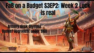 FaB on a Budget S3EP2: Week 2 Luck is real!(Armory deck Olympia Upgrades)
