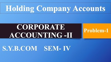 SYBCOM SEM-IV || Corporate Accounting-II || Holding Company Accounts || Prob-1 || SPPU ||