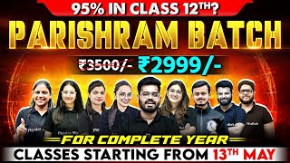 Launching Class 12th PARISHRAM Batch 🔥 | Score 95% Above? JOIN @2999/- For Complete Year Course