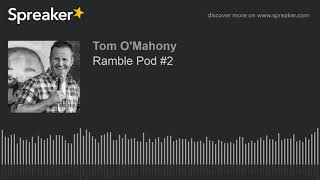 Ramble Pod #2