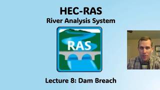 HEC RAS Lecture 8 - Dam Breach