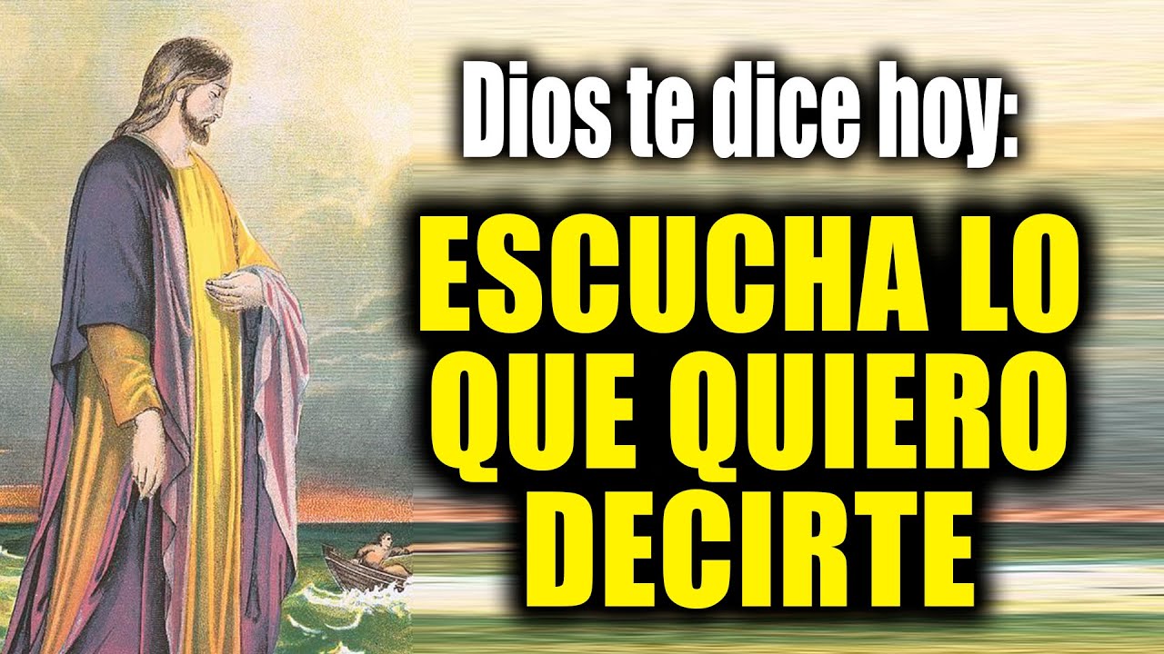 DIOS TE DICE HOY - ESCUCHA LO QUE QUIERO DECIRTE - YouTube