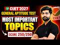 CUET GAT 2027 Most Important Topics [100% CONFIRMED]⚠️ Score 250/250 in General Aptitude Test🔥