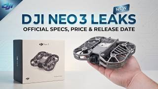 DJI Neo 3 Leaks: Official Specs, Price & Release Date Revealed!