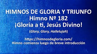 Video thumbnail of "Himnos de Gloria Nº 182 - ¡Gloria a ti, Jesús divino!"