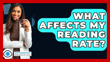 What Affects My Reading Rate? - Optometry Knowledge Base