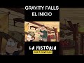 GRAVITY FALLS EL INICIO #viral #gravityfalls #resumen #historia #inicio
