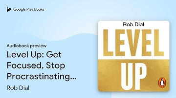 Level Up: Get Focused, Stop Procrastinating and… by Rob Dial · Audiobook preview