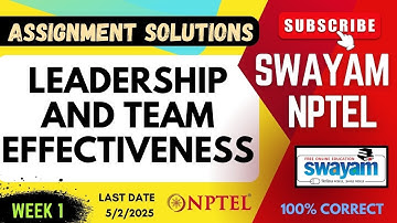Leadership and Team Effectiveness Week 1 Assignment Solutions | SWAYAM NPTEL | SUBSCRIBE