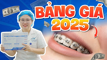 [2025] Bảng Giá Niềng Răng Mới Nhất 2025 - Niềng Răng Hết Bao Nhiêu Tiền? Xem Ngay!