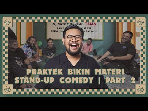 PART 2 - PRAKTEK BIKIN MATERI STAND-UP COMEDY DARI PREMIS HINGGA PUNCHLINE