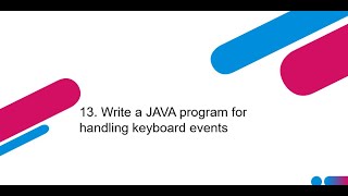 13 Write a JAVA program for handling keyboard events
