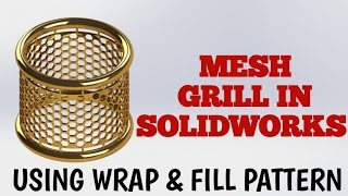 MESH GRILL USING WRAP AND FILL PATTERN IN SOLIDWORKS | ENGINEER'S PALETTE
