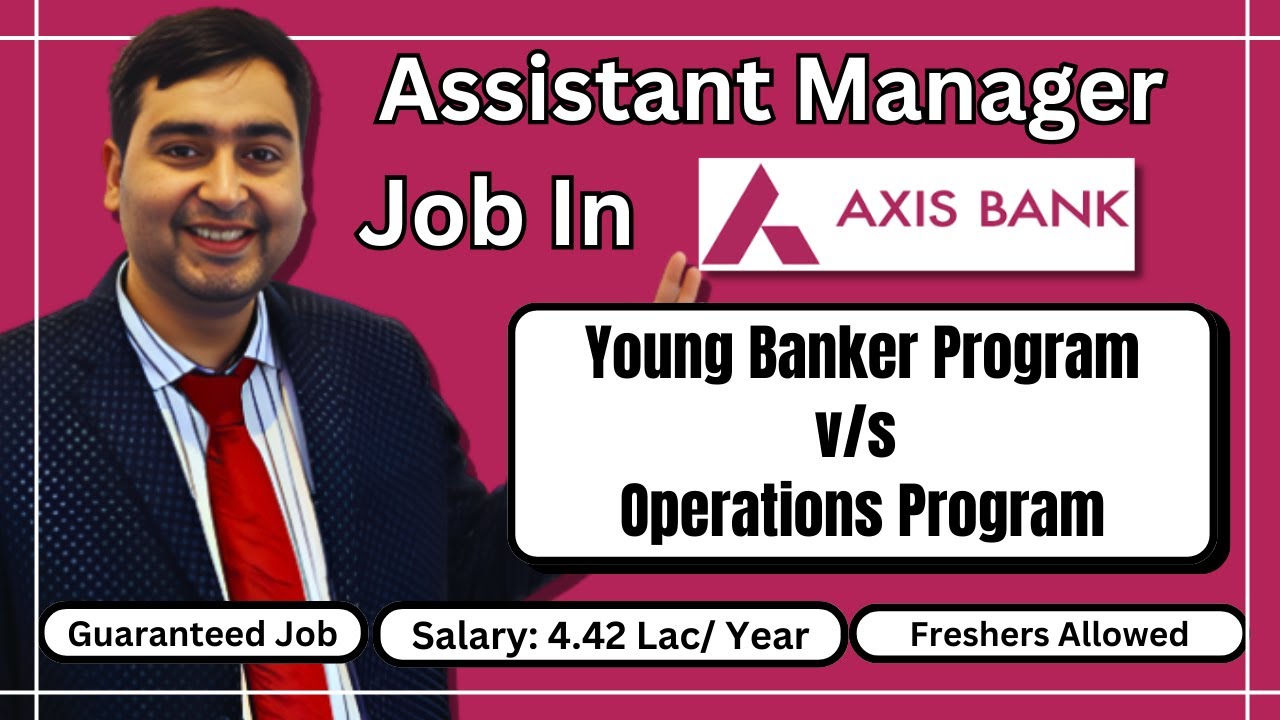 Axis Bank Job Young Banker Program v/s Operations Program Which is