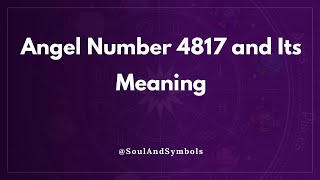 Angel Number 4817 and Its Meaning | Seeing 4817 💫