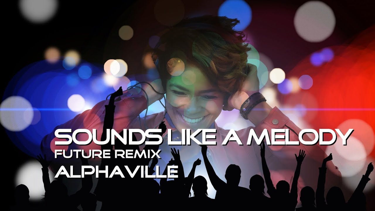 Alphaville - Sounds Like A Melody (Future Remix)