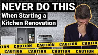 Appliance Mistakes to Avoid: Starting a Kitchen Renovation - NEVER DO THIS