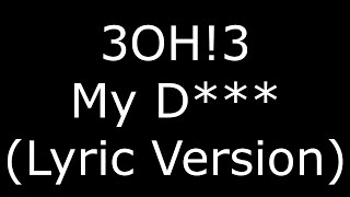 3OH!3 My D*** (Lyric Version)