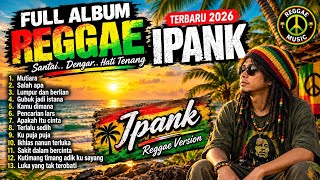 Ipank full album reggae cover terbaru 2026  
