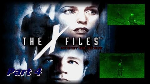 The X Files: Resist or Serve : Part 4 ( Playstation 2 ) now the Fun begins :)