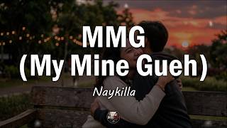 Naykilla - MMG (My Mine Gueh) | Lirik Lagu