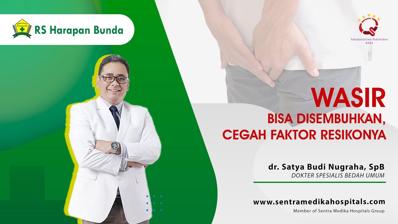 Wasir Bisa Disembuhkan, Cegah Faktor Resikonya | dr. Satya Budi Nugraha, Sp.B | RS Harapan Bunda