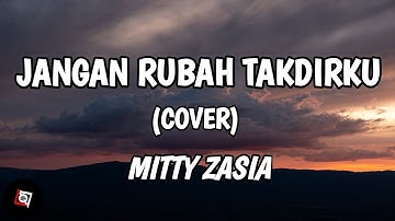 Jangan Rubah Takdirku - Andmesh (Lyrics) Cover Mitty Zasia