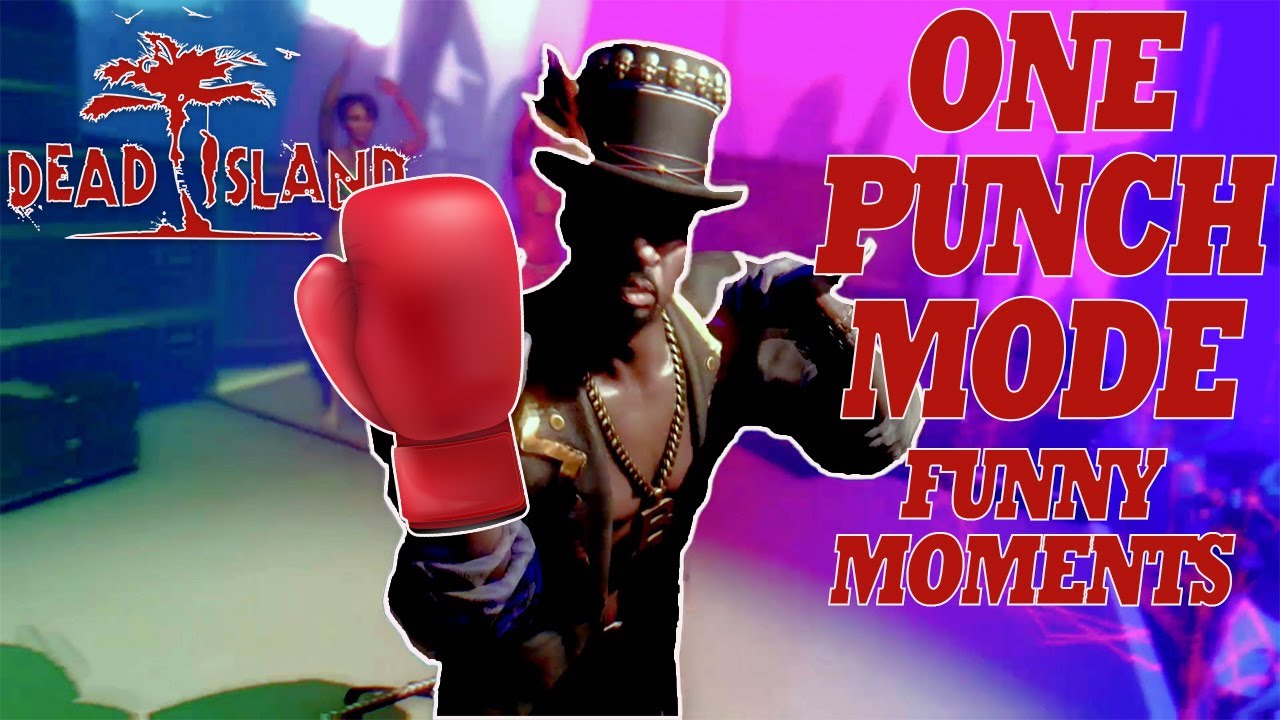 Dead Island One Punch Mode Funny Moments YouTube Dead Island One Punch Mode Funny Moments YouTube